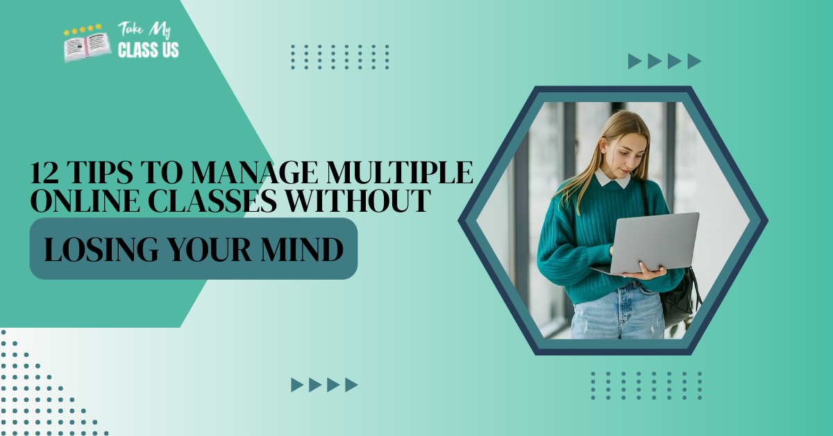 12 Tips to Manage Multiple Online Classes without Losing Your Mind